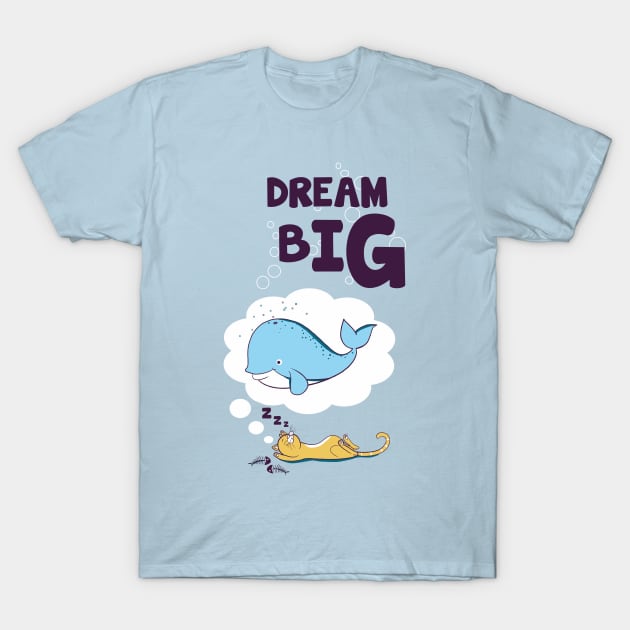 dream big T-Shirt by bandy